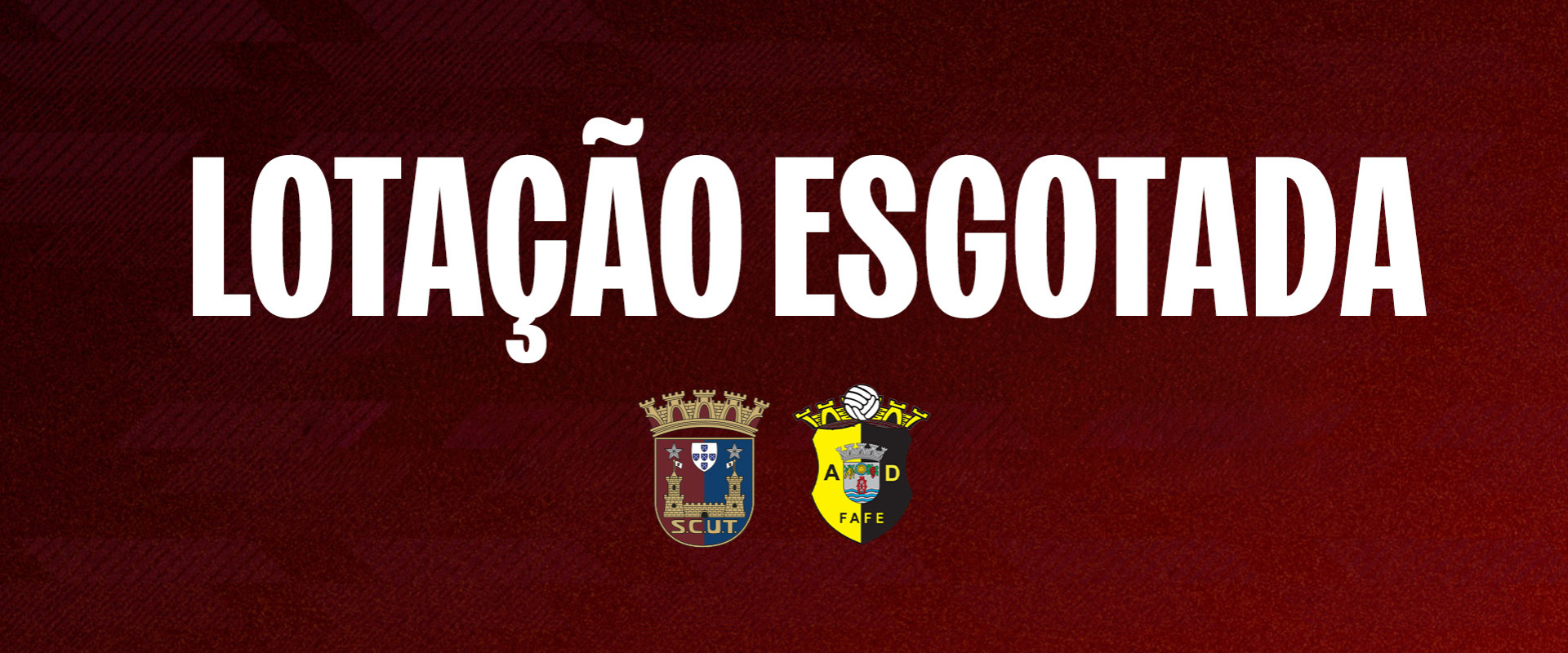 SCU TORREENSE X AD FAFE | LOTAÇÃO ESGOTADA